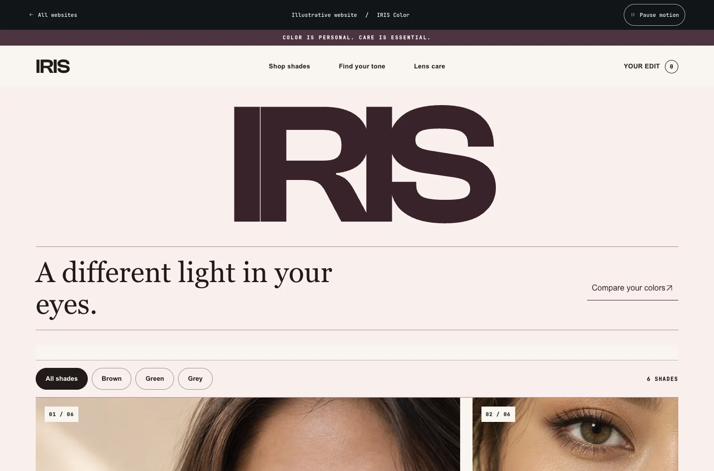 IRIS Color. Color that feels like you, only a little more. Find your shade, compare the details, and put eye care first.