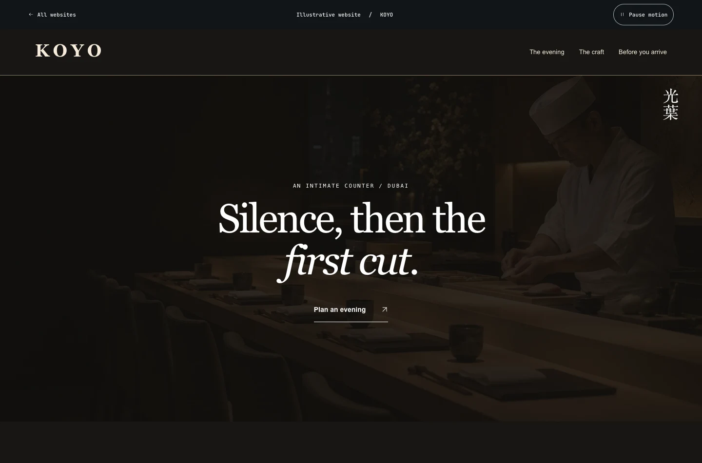 KOYO. Take your place at the counter and follow the evening as each course is prepared in front of you.